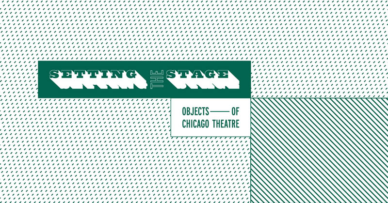Setting the Stage: Objects of Chicago Theatre